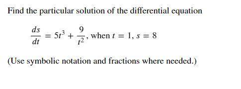 Find the particular solution of the differential equation?
/=5^3+9^2, when =1, =8