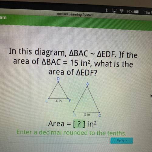 DUE TODAY. In this diagram, ABAC ~ AEDF. If the area of ABAC = 15 in2, what is the area of AEDF?