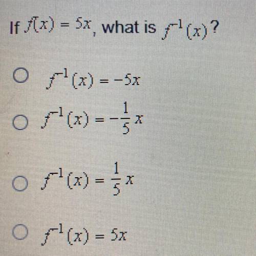 If(x) = 5x, what is l(x)?
o f(x) =-52
O F1(x) = -5*
O A(z)
O f(x) = 5x