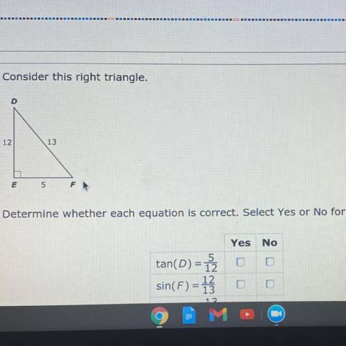 Consider this right triangle.

D
12
13
E
5
F
Determine whether each equation is correct. Select Ye