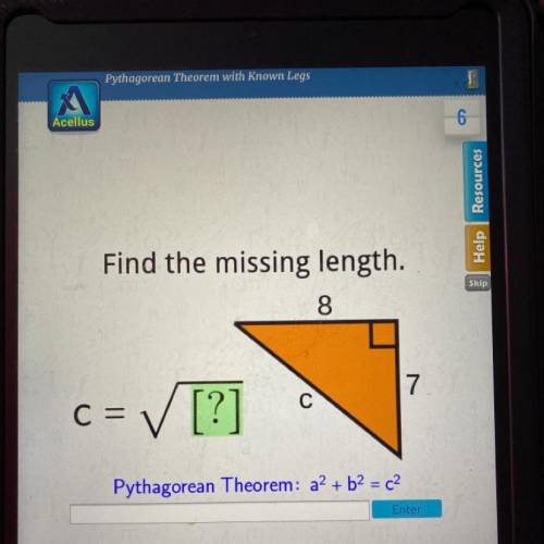 Find the missing length.

8
7
C
✓ [?]
C =
Pythagorean Theorem: a2 + b2 = c2
Enter