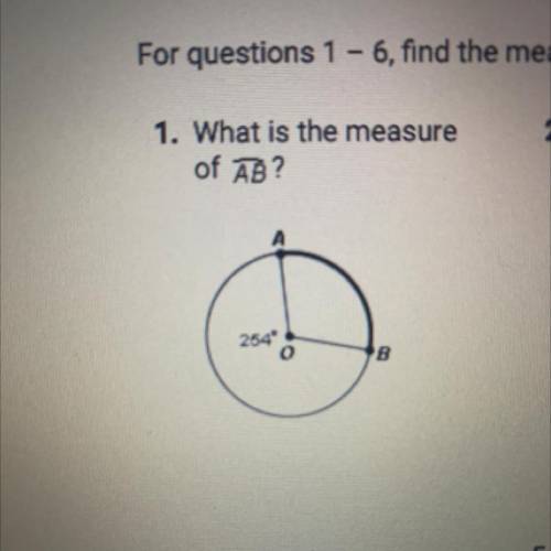 1. What is the measure
of AB?
A
264°
B