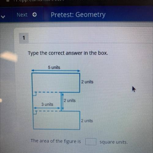 1

Type the correct answer in the box.
5 units
2 units
2 units
3 units
2 units
The area of the fig