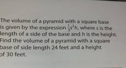 The volume of a pyramid with a square base is given by the expression sh, where s is the length of