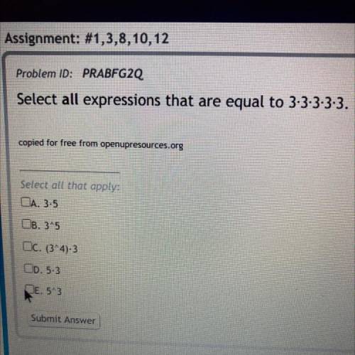 Please help!! 
select all expressions that are equal to 3•3•3•3•3