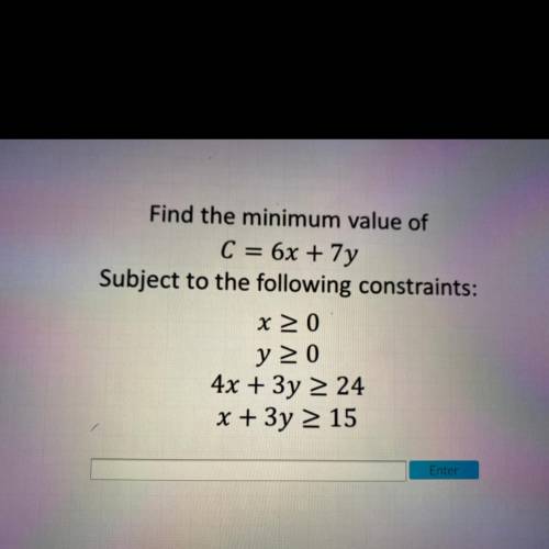 Find the minimum value of
C = 6x + 7y