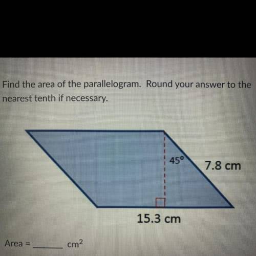Find the area of the parallelogram. Round your answer to the

nearest tenth if necessary.
please h