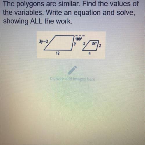 The polygons are similar. Find the values of

the variables. Write an equation and solve,
showing