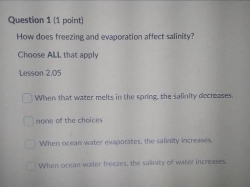 How does freezing and evaporation affect salinity? Choose ALL that apply Lesson 2.05 When that wate