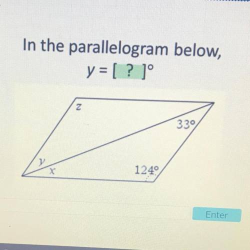 In the parallelogram below,
y = [?]
2
33
124
X
Please HELP FAST