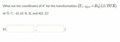 What are the coordinates of X′ for the transformation LaTeX: \left(T_{<-3,1>}\circ D_4\right)