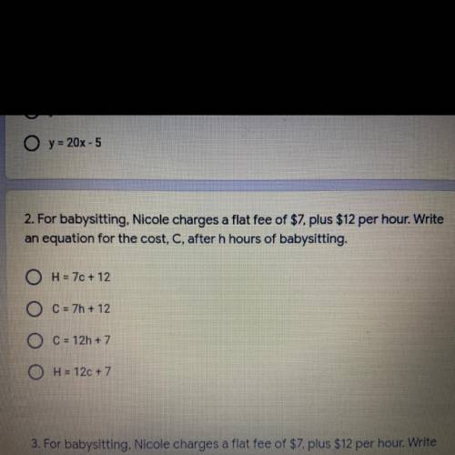 For babysitting Nicole charges a flat fee of $7, plus $12 per hour. Write and equation for the cost