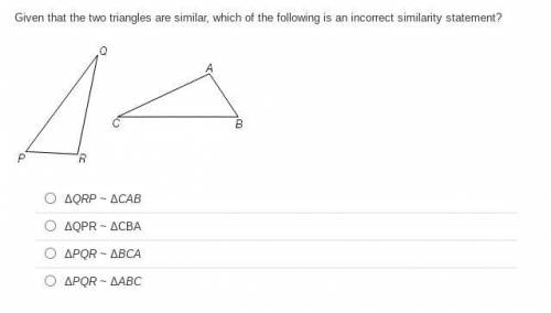 Given that the two triangles are similar, which of the following is an incorrect similarity stateme