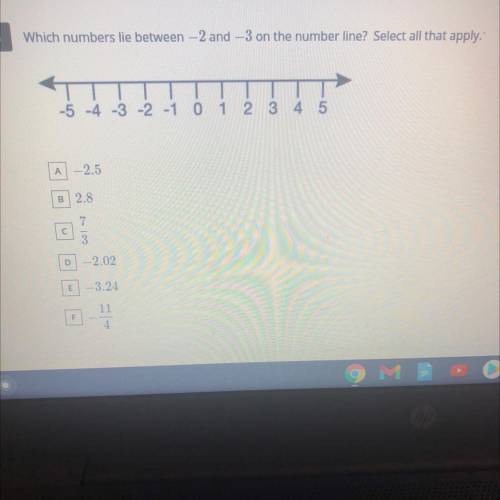 Which numbers lie between -2 and -3 on the number line? Select all that apply.

A: -2.5
B: 2.8
C: