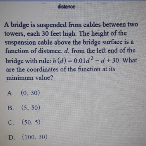 A bridge is suspended from cables between two

towers, each 30 feet high. The height of thesuspens