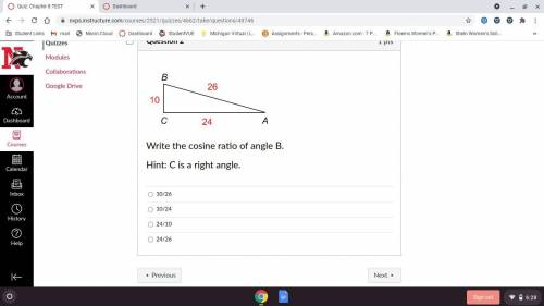 Write the cosine ratio of angle b
and show work please