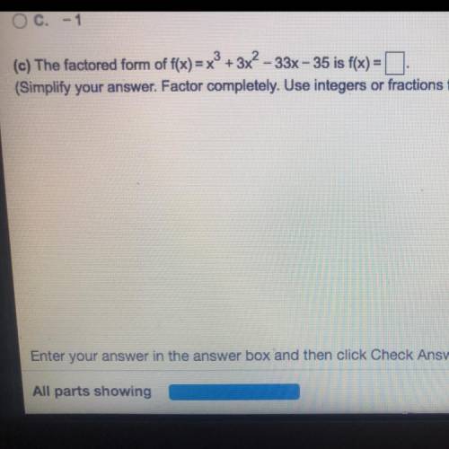 (c) The factored form of f(x)=x2 + 3x2 – 33x - 35 is f(x) =

(Simplify your answer. Factor complet
