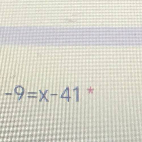 -9=x-41
Solve using the opposite operation