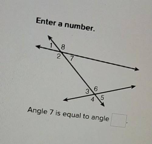 Enter a number.Angle 7 is equal to angle ___T-T ​