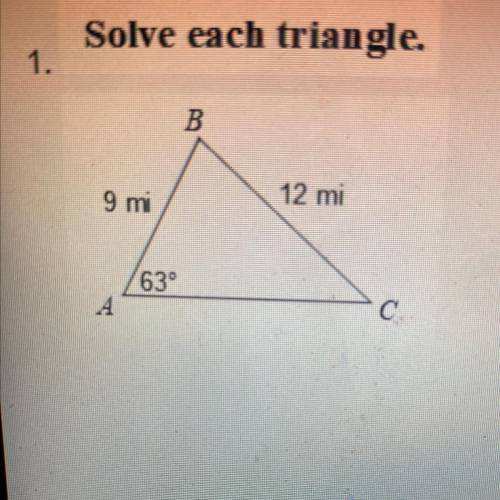 Please help me!! 
Solve each triangle.