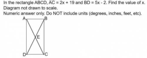 In the rectangle ABCD, AC=2x+19 and BD=5x-2. Find the value of x. Diagram is not drawn to scale

h
