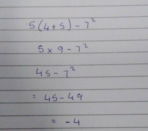 Evaluate the expression and enter your answer below

5x(4+5)-7^2 It's 5 times not X and 7 to the po