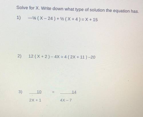 Help! ASAP Solve for X. Write down what type of solution the equation has.

1) ―1⁄8 ( X – 24 ) + 1
