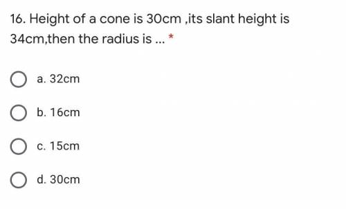 Height of a cone is 30cm, its slant height is 32 cm, then the radius is- ?