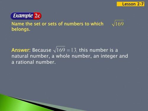 Name all sets of numbers to which –V 169 belongs.​