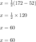 x \degree =  \frac{1}{2} (172 \degree - 52 \degree) \\  \\ x \degree =  \frac{1}{2} \times 120 \degree  \\  \\ x \degree =  60 \degree   \\  \\ x = 60