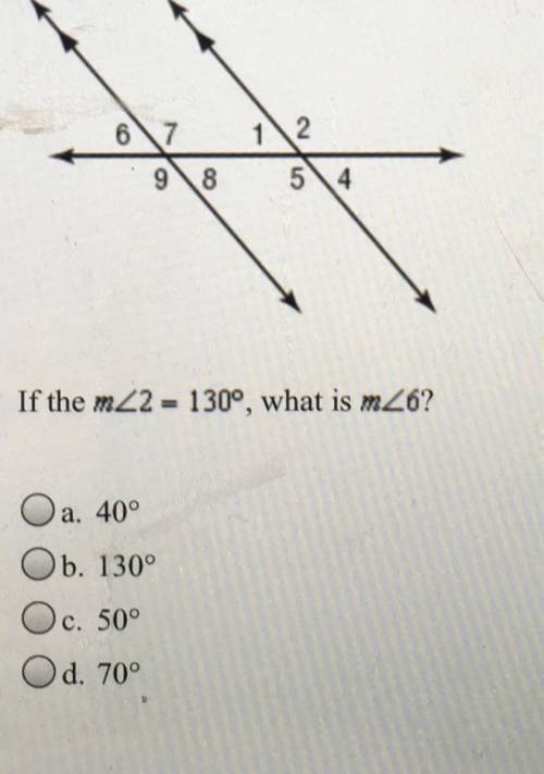 Plssssss Help!!!
If angle 2=130 degrees, what is angle 6?