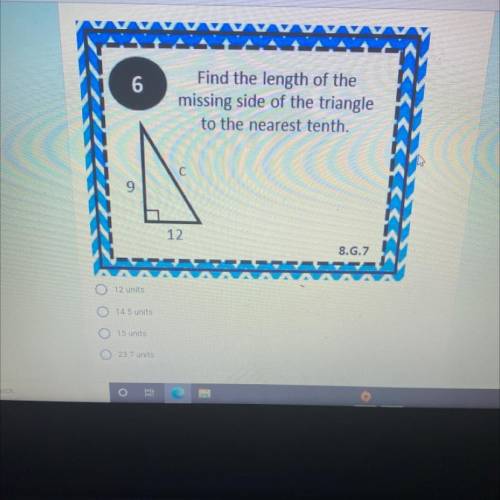 Find the length of the
missing side of the triangle
to the nearest tenth.