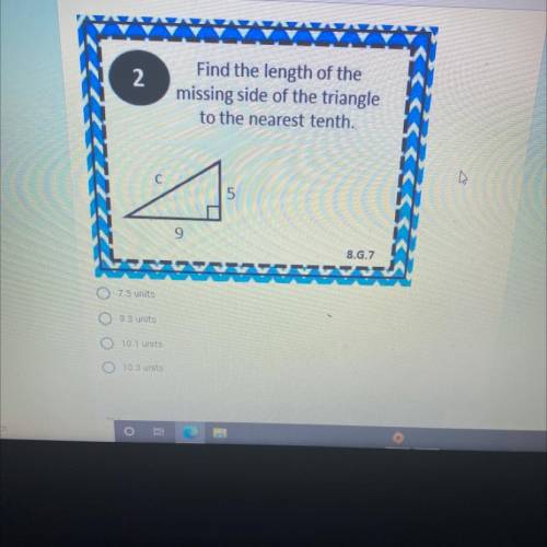 Find the length of the
missing side of the triangle
to the nearest tenth