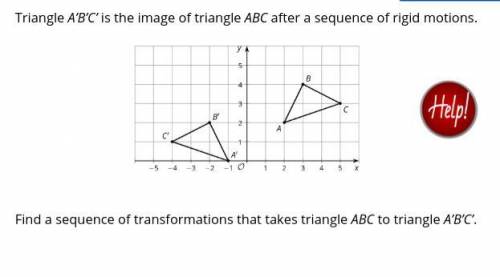 Find a sequence of transformations that takes triangle ABC to triangle A’B’C’.