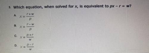 Which equation, when solved for x, is equivalent to px-r=w?