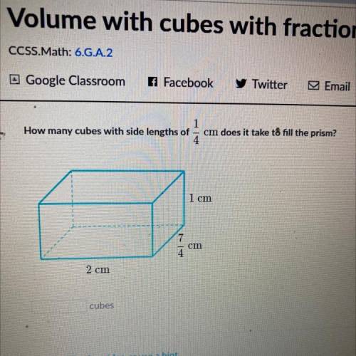 1

How many cubes with side lengths of
4
cm does it take to fill the prism?
1 cm
7
cm
4
2 cm
cubes