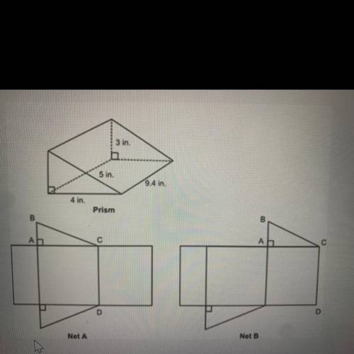 HELP ASAP PLZ Part A: Which is the correct net for the prism? Explain your answer. (2 points)

Par