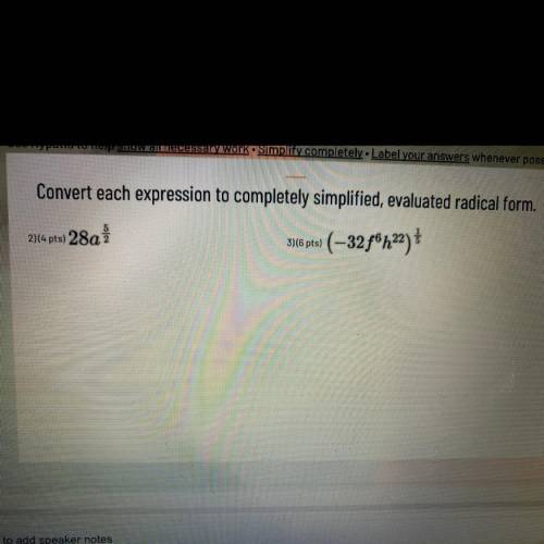 Convert each expression to completely simplified, evaluated radical form