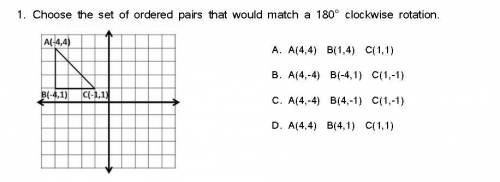 DUE SOON HELP PLEASE Choose the set of ordered pairs that would match a 180° clockwise rotation.