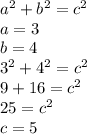 a^2 + b^2 = c^2\\a = 3\\b=4\\3^2 + 4^2 = c^2\\9 + 16 = c^2\\25 = c^2\\c= 5