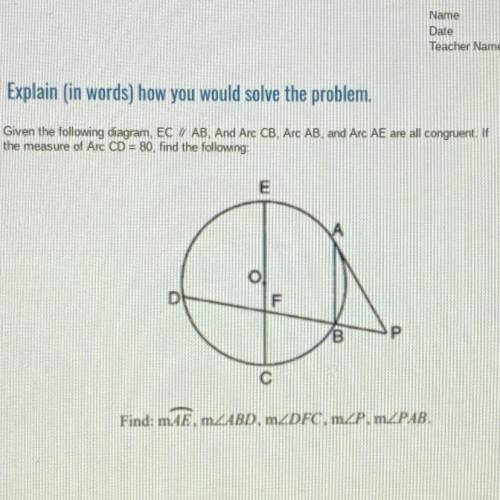 Explain (in words) how you would solve the problem.

Given the following diagram, EC / AB, And Arc