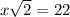 x\sqrt{2}=22