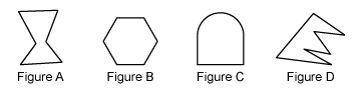 Which figures are polygons?
MORE THAN ONE CORRECT ANSWER
please explain