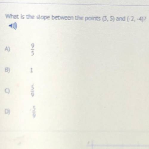What is the slope between the points (3, 5) and (-2,-4)?

Please help ! (only right answers please