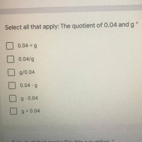 Select all that apply: the quotient of 0.04 and g