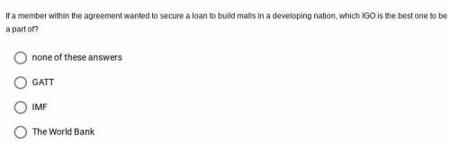 If a member within the agreement wanted to secure a loan to build malls in a developing nation, whi