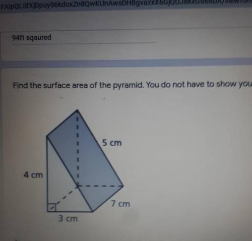 Find the surface area of the pyramid. You do not have to show your work. ​