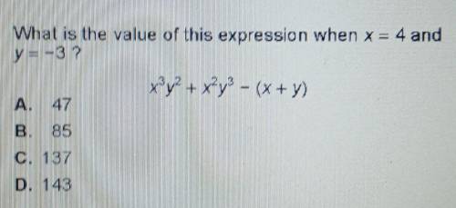 What is the value of this expression when x = 4 and y = -3?​