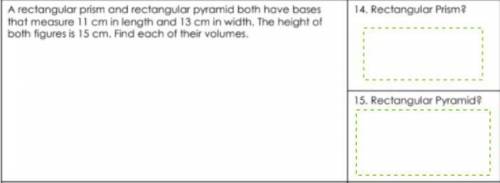 A rectangular prism and Rectangular pyramid both have bases that measure 11 cm in length and 13 cen