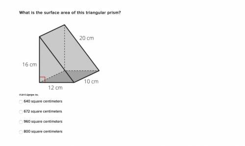 What is the surface area of this triangular prism?

640 square centimeters
672 square centimeters